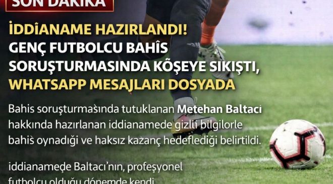 İddianame Hazırlandı! Genç Futbolcu Bahis Soruşturmasında Köşeye Sıkıştı, WhatsApp Mesajları Dosyada