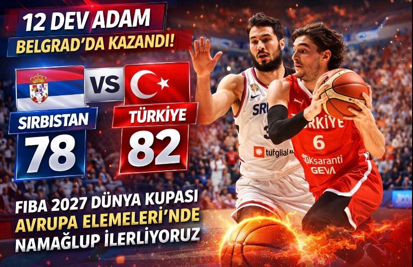 12 Dev Adam Belgrad’da Kazandı: Sırbistan 78-82 Türkiye