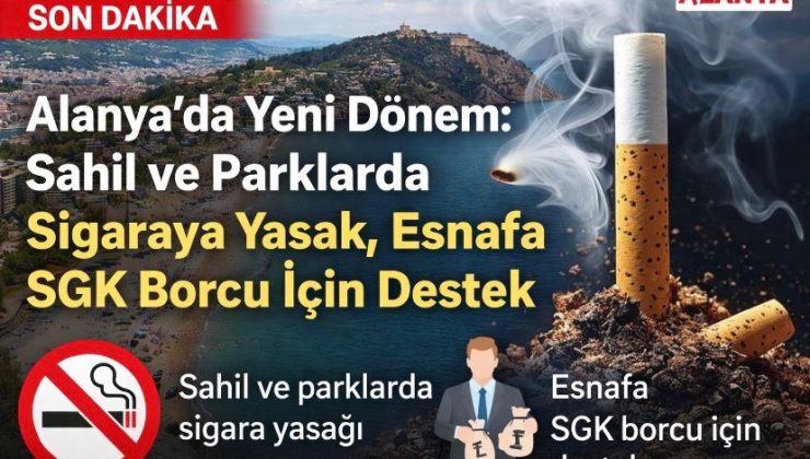 Alanya’da Yeni Dönem: Sahil ve Parklarda Sigaraya Yasak, Esnafa SGK Borcu İçin Destek