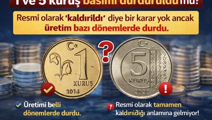 1 ve 5 kuruş basımı durduruldu mu