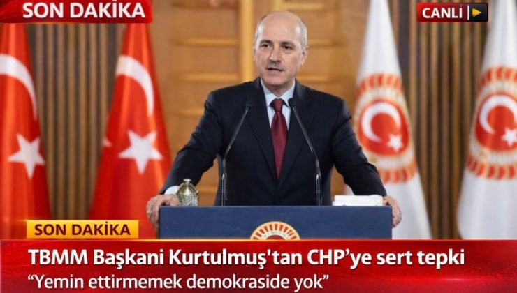TBMM Başkanı Kurtulmuş’tan CHP’ye sert tepki: “Yemin ettirmemek demokraside yok”