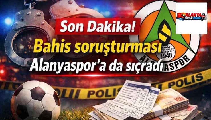 Alanya spor a Bahis ve Şike Soruşturmasında