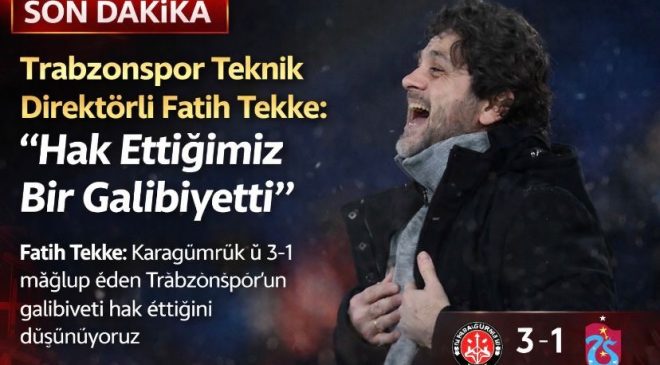 Trabzonspor Teknik Direktörü Fatih Tekke: “Hak Ettiğimiz Bir Galibiyetti”