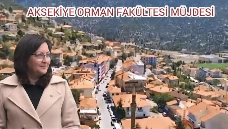 AKSEKİ’YE KYK YURDU VE ORMAN FAKÜLTESİ MÜJDESİ
