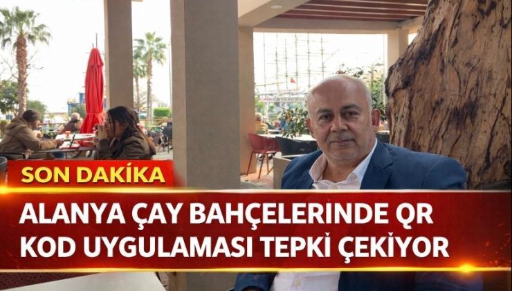 Alanya Çay Bahçelerinde QR Kod Uygulaması Tepki Çekiyor