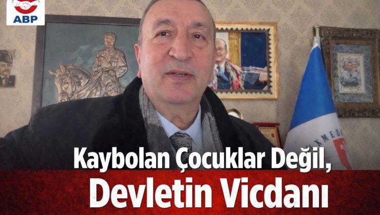 ANADOLU BİRLİĞİ PARTISIİ BEDRİ YALÇIN  KAYBOLAN ÇOCUKLAR UYKUMU KAÇIRDI