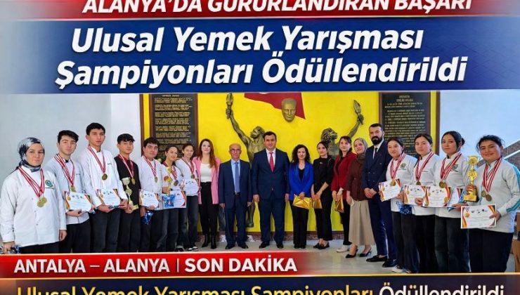 Alanya’da Gururlandıran Başarı: Ulusal Yemek Yarışması Şampiyonları Ödüllendirildi