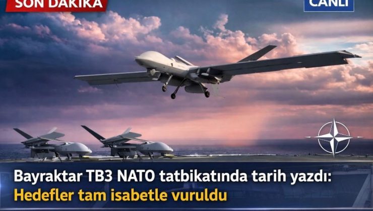 Bayraktar TB3 NATO tatbikatında tarih yazdı: Hedefler tam isabetle vuruldu
