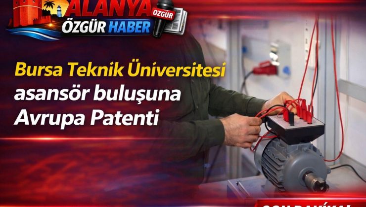 Bursa Teknik Üniversitesi asansör buluşuna Avrupa Patenti