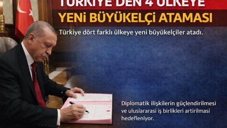 4 ülkeye Türkiye’den yeni elçiler atandı