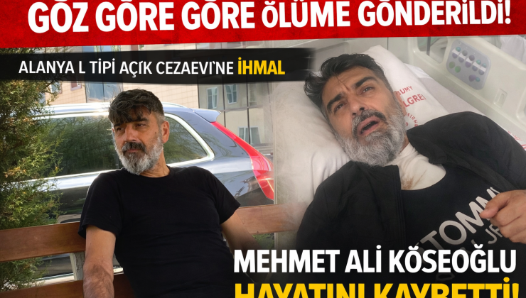 “Göz Göre Göre Ölüme Gönderildi” – Alanya L Tipi Cezaevi’nde İhmal İddiası: Mehmet Ali Köseoğlu Hayatını Kaybetti