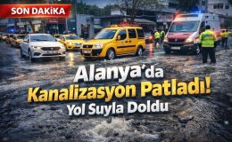 Alanya’da Kanalizasyon Patladı! Yol Suyla Doldur