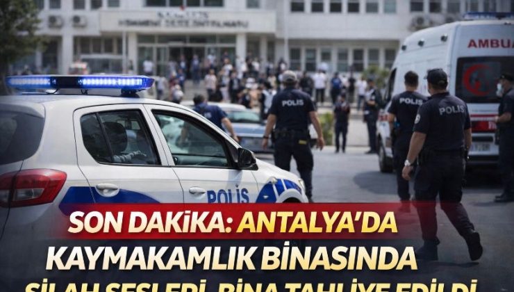 Son Dakika: Antalya’da Kaymakamlık Binasında Silah Sesleri, Bina Tahliye Edildi