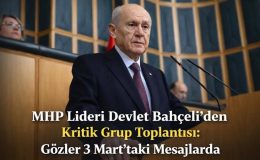 MHP Lideri Devlet Bahçeli’den Kritik Grup Toplantısı: Gözler 3 Mart’taki Mesajlarda