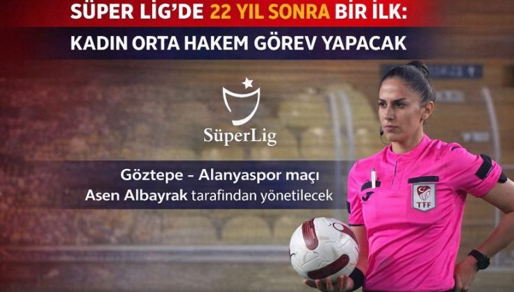 Süper Lig’de 22 Yıl Sonra Bir İlk: Kadın Orta Hakem Görev Yapacak