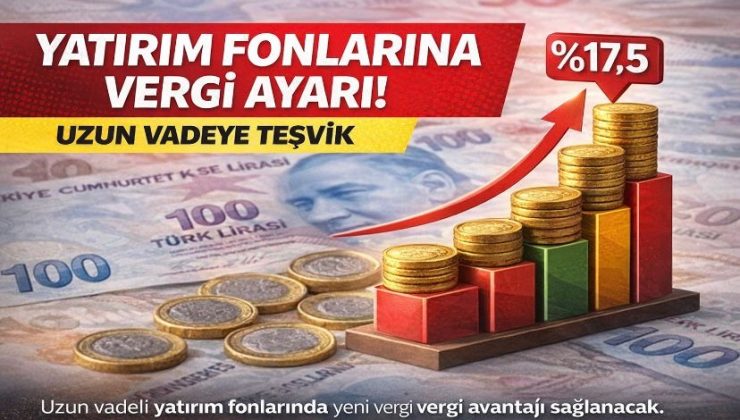 Yatırım fonlarına vergi ayarı… Uzun vadeye teşvik