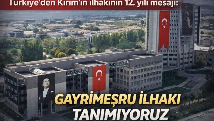 Türkiye’den Kırım’ın ilhakının 12. yılı mesajı: Gayrimeşru ilhakı tanımıyoruz