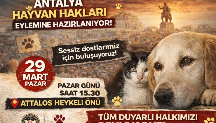 Antalya 29 mart pazar günü hayvan hakları eylemine hazırlanıyor