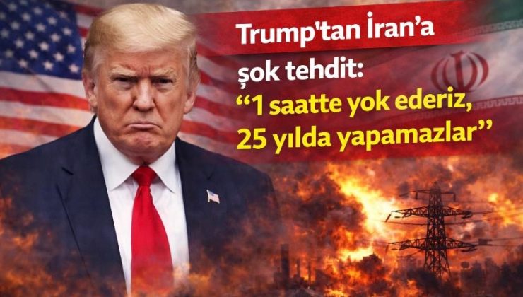 Trump’tan İran’a şok tehdit: “1 saatte yok ederiz, 25 yılda yapamazlar”