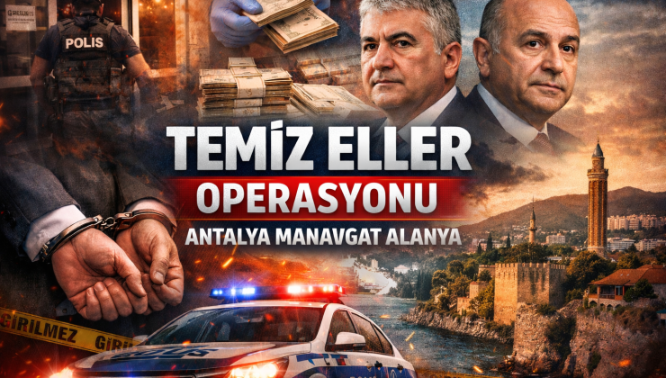 Antalya’da “Temiz Eller” Operasyonu İddiası
