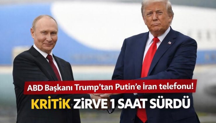 ABD Başkanı Trump’tan Putin’e İran telefonu! Kritik zirve 1 saat sürdü