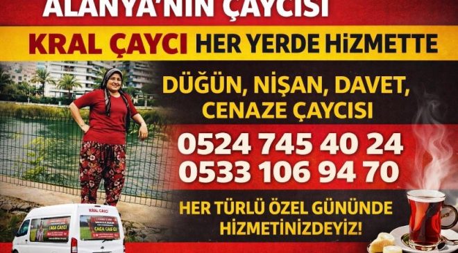 ALANYA’NIN ÇAYCISI “KRAL ÇAYCI” HER YERDE HİZMETTE