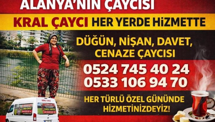 ALANYA’NIN ÇAYCISI “KRAL ÇAYCI” HER YERDE HİZMETTE