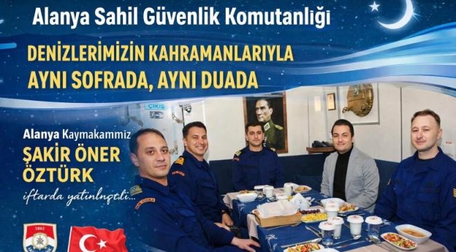 Alanya Sahil Güvenlik Komutanlığı Personeliyle Aynı Sofrada, Aynı Duada