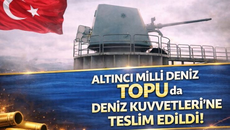Altıncı milli deniz topu da Deniz Kuvvetleri’ne teslim edildi