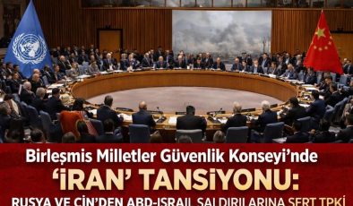 Birleşmiş Milletler Güvenlik Konseyi’nde “İran” Tansiyonu: Rusya ve Çin’den ABD-İsrail Saldırılarına Sert Tepki