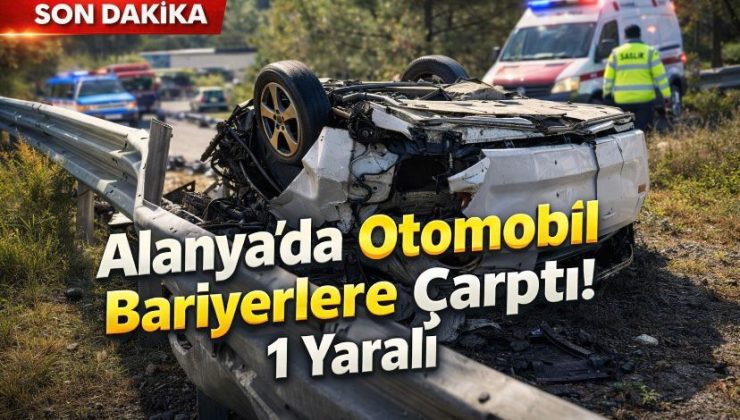 Alanya’da Otomobil Bariyerlere Çarptı: 1 Yaralı