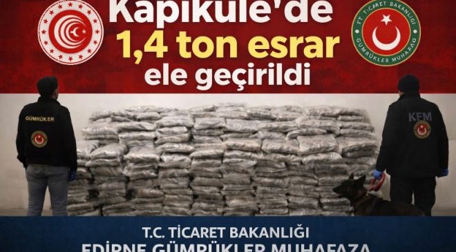 Kapıkule’de 1,4 ton esrar ele geçirildi