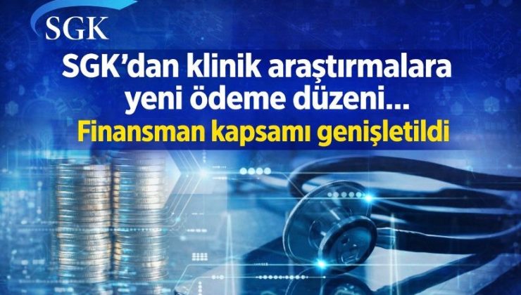SGK’dan klinik araştırmalara yeni ödeme düzeni… Finansman kapsamı genişletildi