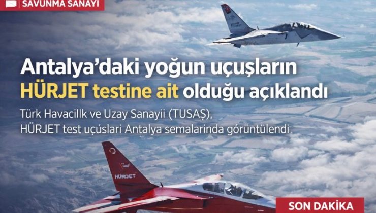 Antalya’daki ‘yoğun uçuşlar’ Hürjet testine
