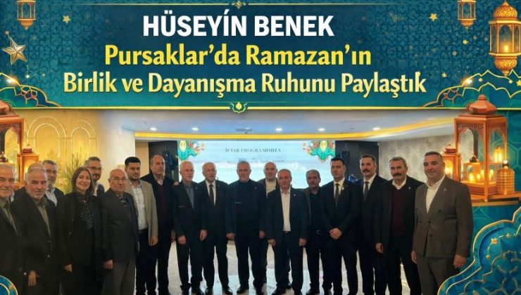 Hüseyin Benek: Pursaklar’da Ramazan’ın Birlik ve Dayanışma Ruhunu Paylaştık