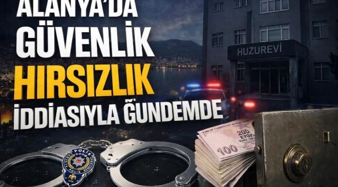 Alanya’da Güvenlik Görevlisi Hırsızlık İddiasıyla Gündemde