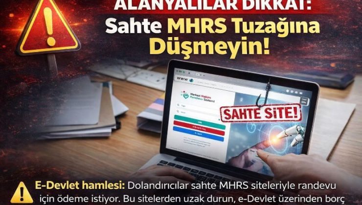 Alanyalılar Dikkat: Sahte MHRS Tuzağına Düşmeyin!