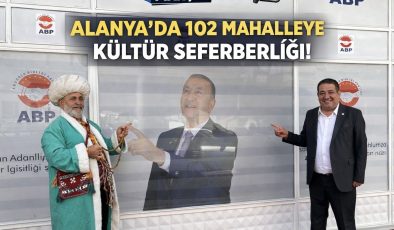 📰 ALANYA’DA 102 MAHALLEYE KÜLTÜR SEFERBERLİĞİ!