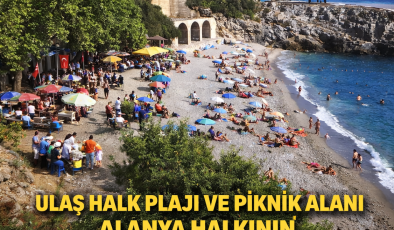ULAŞ PİKNİK VE MESIRE ALANI ALANYA HALKININDIR HİÇ BİR KİMSEYE  AYRICALIK YAPILMAMALI
