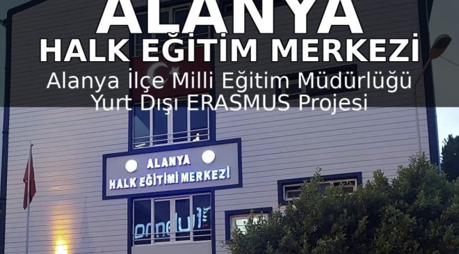 Alanya Halk Eğitimi Merkezi Avrupa’ya Açılıyor!