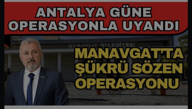 Eski Manavgat Belediye Başkanı Şükrü Sözen hakkında; suç örgütü kurma ve yönetme, örgüt faaliyeti kapsamında zimmet, irtikap, rüşvet, ihaleye fesat karıştırma ve suçtan kaynaklanan malvarlığı değerlerini aklama suçlamalarıyla yürütülen soruşturma kapsamında 36 kişi gözaltına alındı.