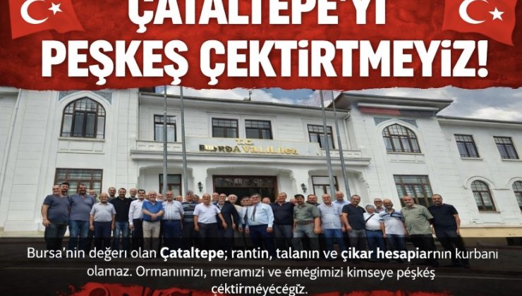 Çataltepe’yi Peşkeş Çektirtmeyiz!”