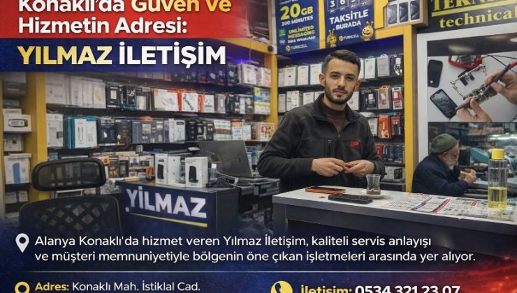 Konaklı’da Güven ve Hizmetin Adresi: Yılmaz İletişim
