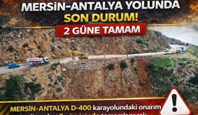 Mersin-Antalya yolunda son durum! 2 güne tamam