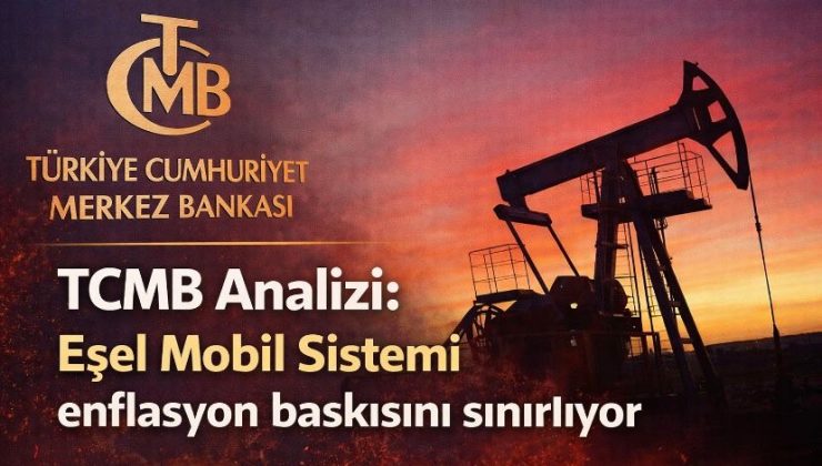TCMB Analizi: Eşel Mobil Sistemi enflasyon baskısını sınırlıyor