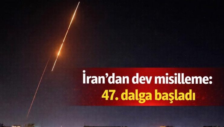 İran’dan dev misilleme: 47. dalga başladı