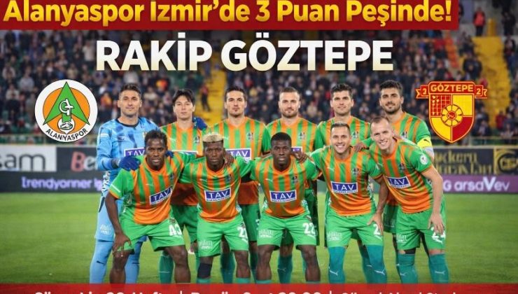 Alanyaspor İzmir’de 3 Puan Peşinde! Rakip Gözteper