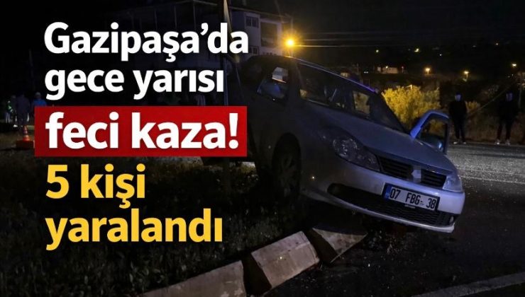 Gazipaşa’da gece yarısı feci kaza! 5 kişi yaralandı