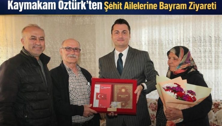 Kaymakam Öztürk’ten Şehit Ailelerine Bayram Ziyareti