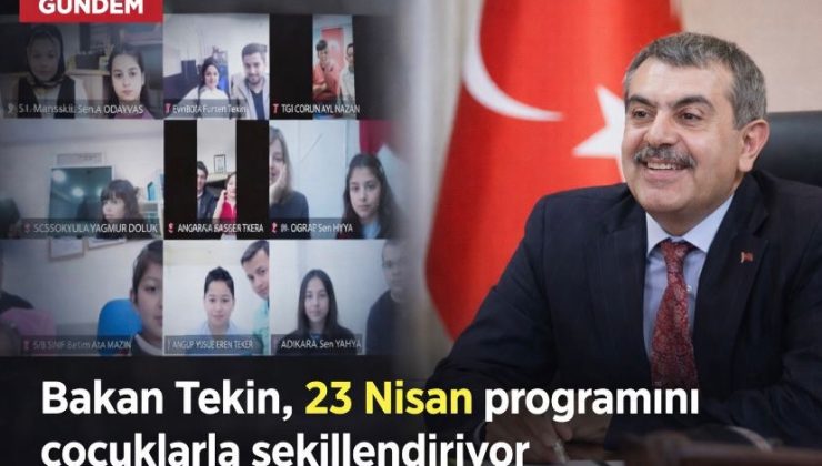 Bakan Tekin, 23 Nisan programını çocuklarla şekillendiriyor